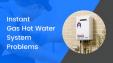 4 Common Instant Gas Hot Water System Problems